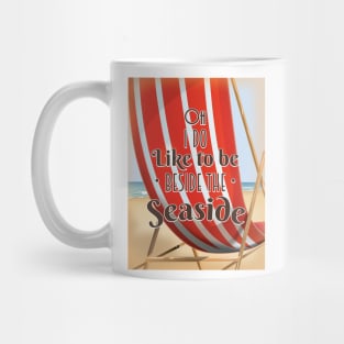 Oh i do like to be beside the seaside Mug